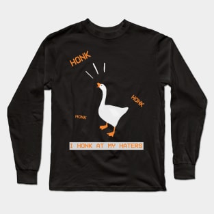 I HONK AT MY HATERS Long Sleeve T-Shirt